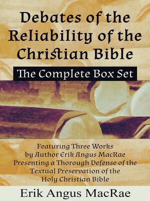 cover image of The Complete Box Set  Featuring Three Works by Author Erik Angus MacRae Presenting a Thorough Defense of the Textual Preservation of the Holy Christian Bible